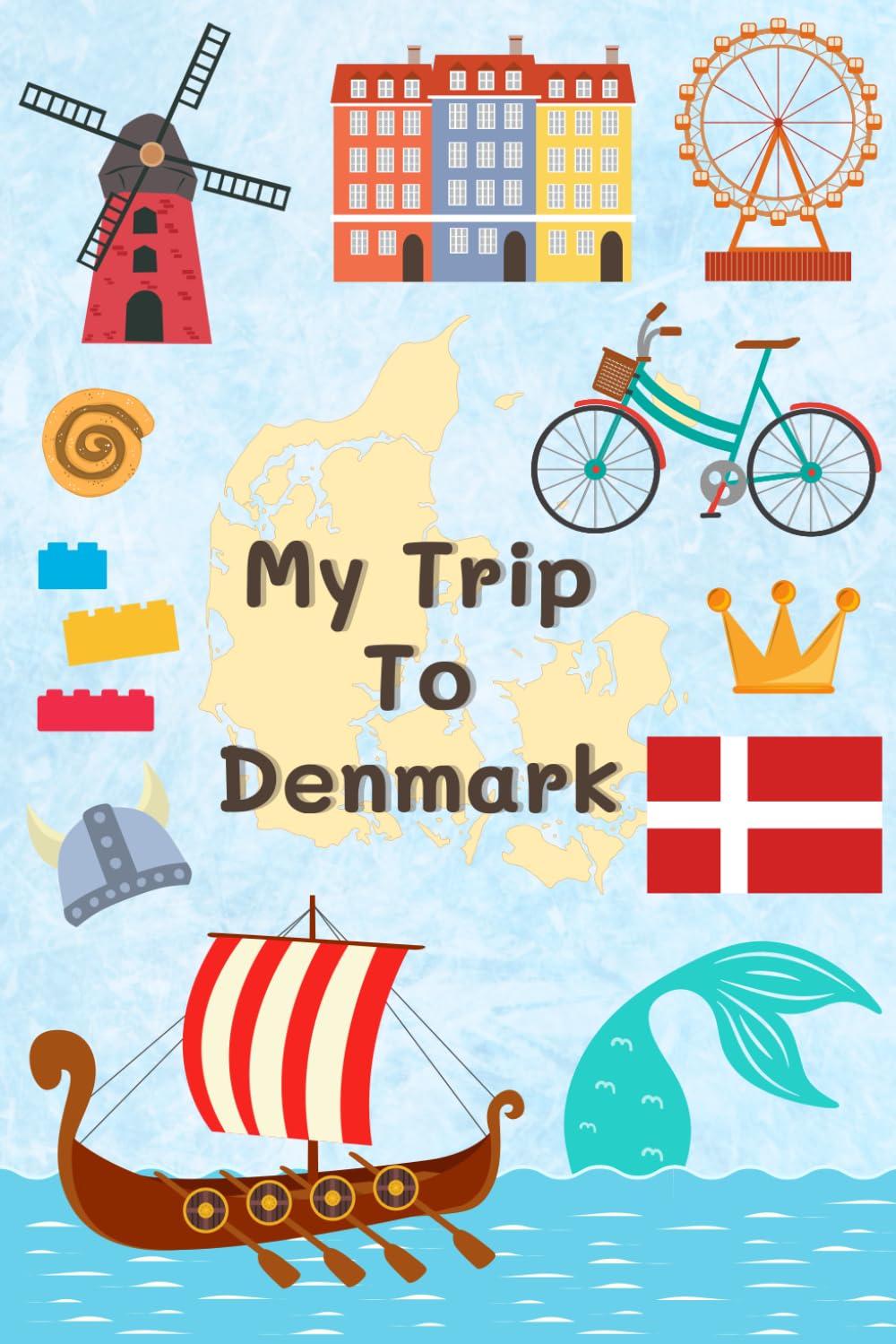 My Trip To Denmark: A Kid's Activity and Travel Journal To Document Every Moments Of Their Trip