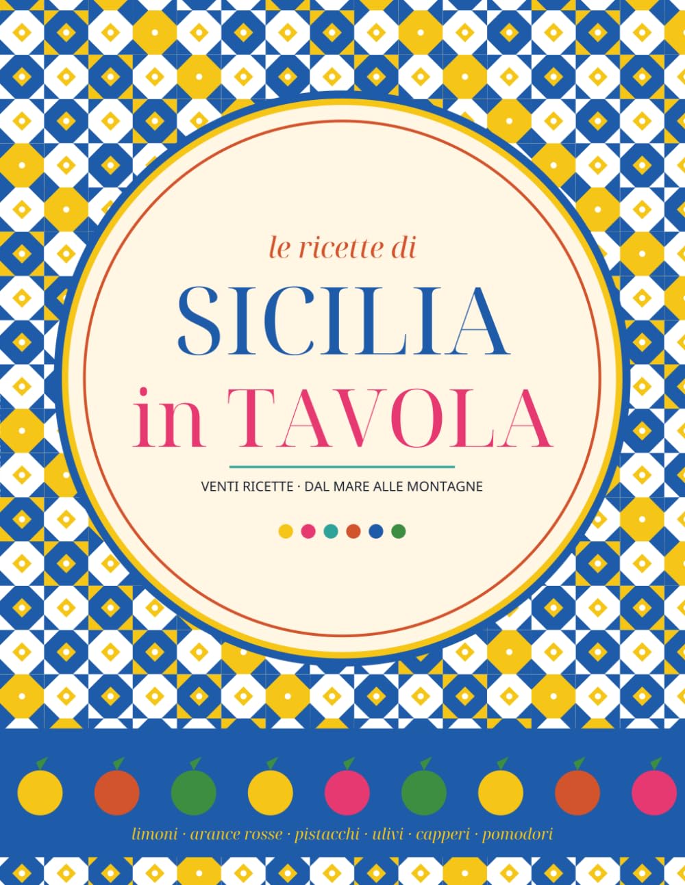 Sicilia in Tavola: 20 Ricette della Tradizione Siciliana
