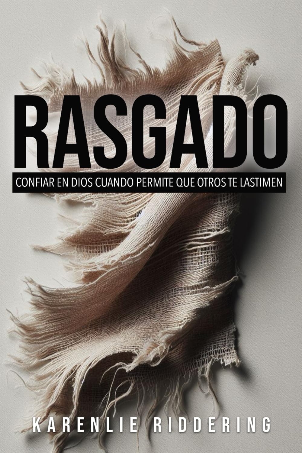 Rasgado: Confiar en Dios cuando permite que otros te lastimen