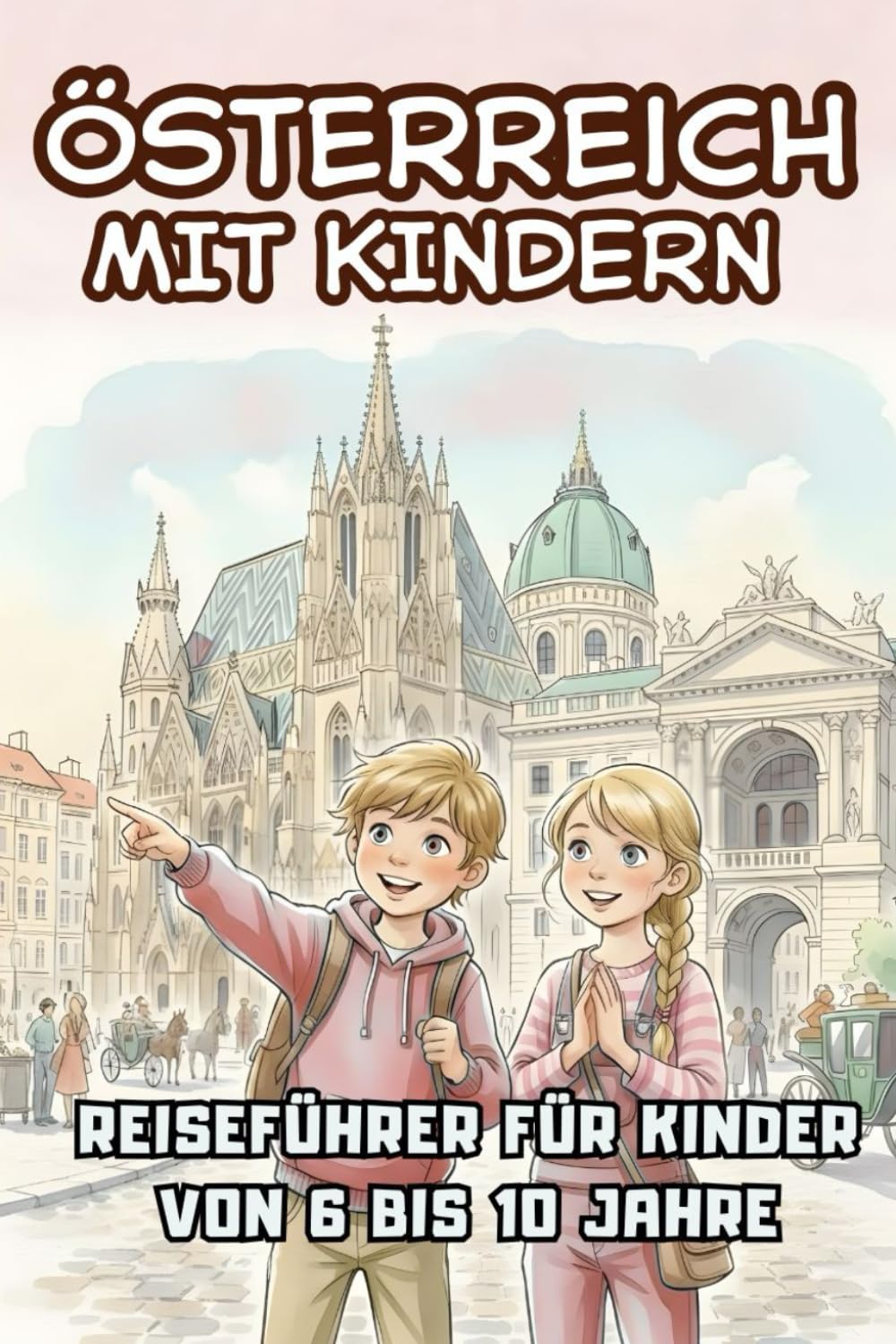 Österreich mit kindern. Reiseführer für Kinder von 6 bis 10 Jahre