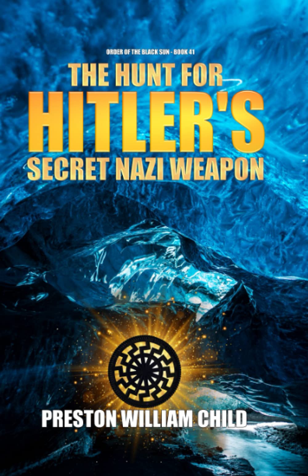 The Hunt for Hitler's Secret Nazi Weapon (Order of the Black Sun)