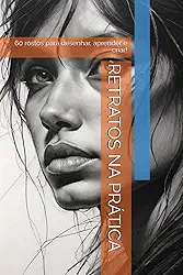 RETRATOS NA PRÁTICA: 60 rostos para desenhar, aprender e criar! (Portuguese Edition)