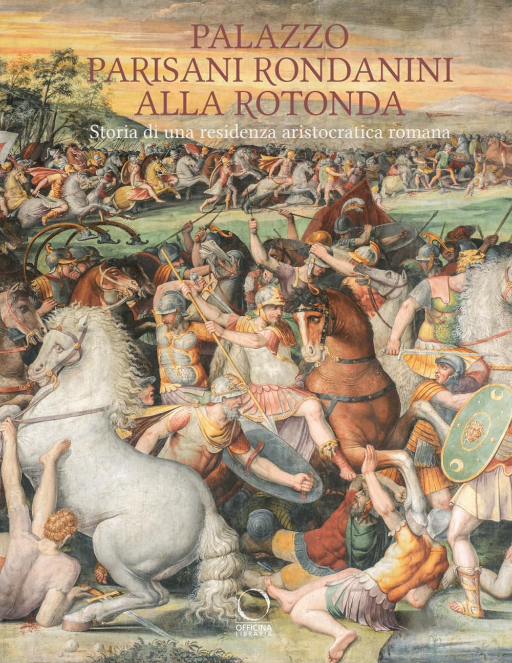 Palazzo Parisani Rondanini alla Rotonda. Storia di una residenza aristocratica romana. Ediz. a colori