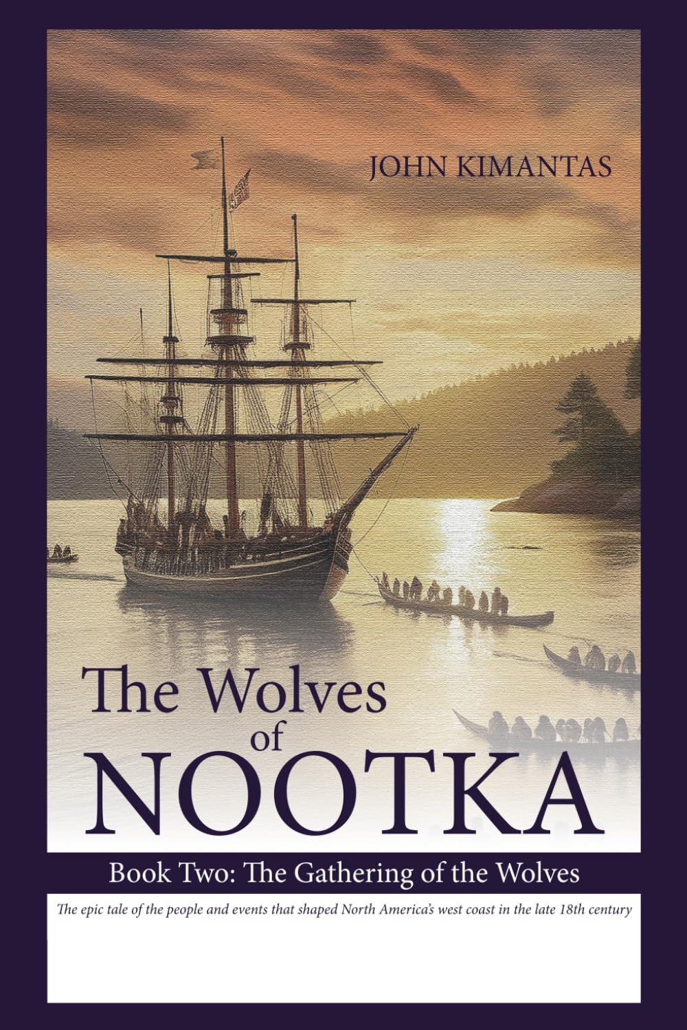 The Wolves of Nootka Book 2: The Gathering of the Wolves: The Gathering of the Wolves, Age-of-Sail Historical Adventure Trilogy