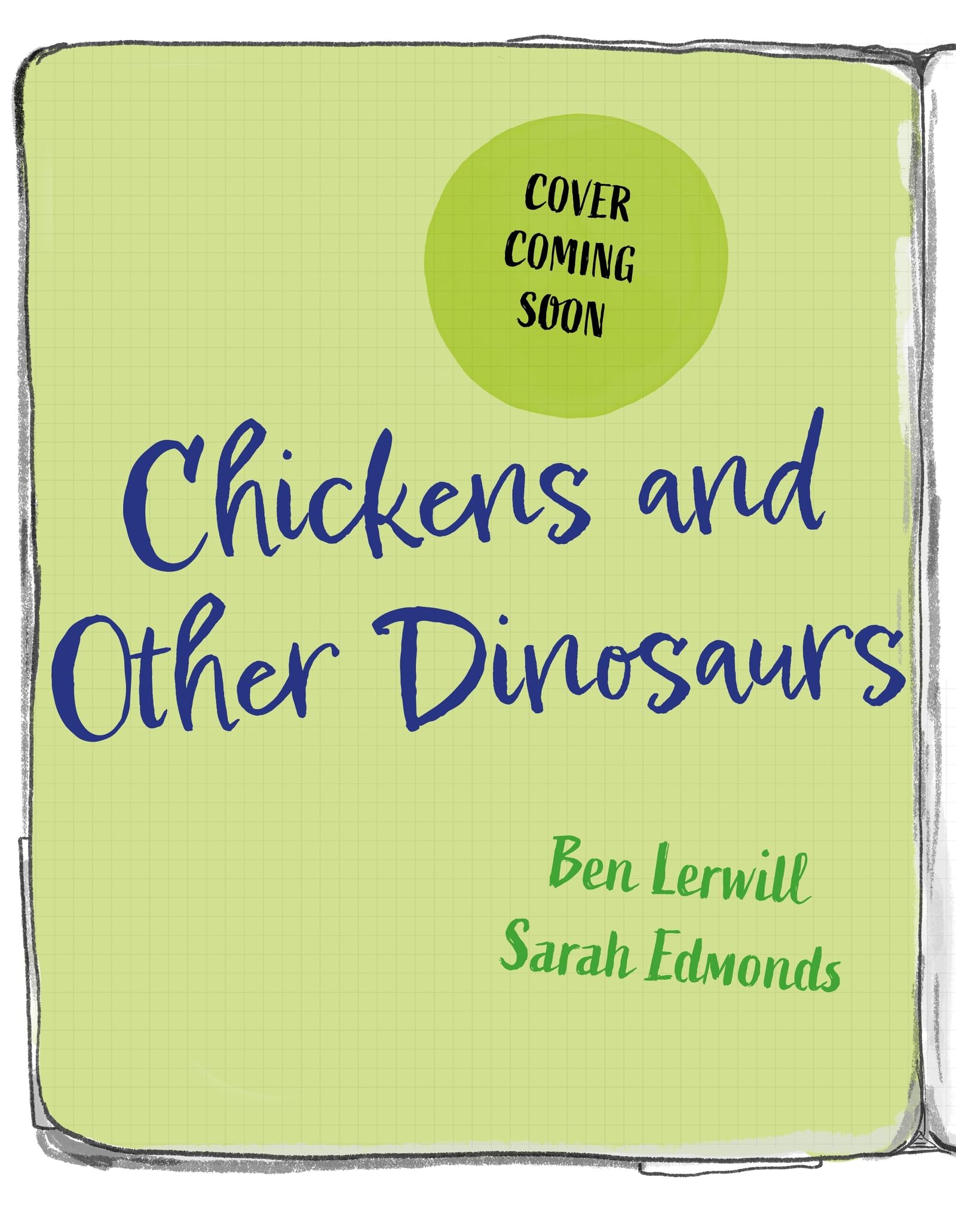 Chickens and Other Dinosaurs: The unbelievable story of bird evolution
