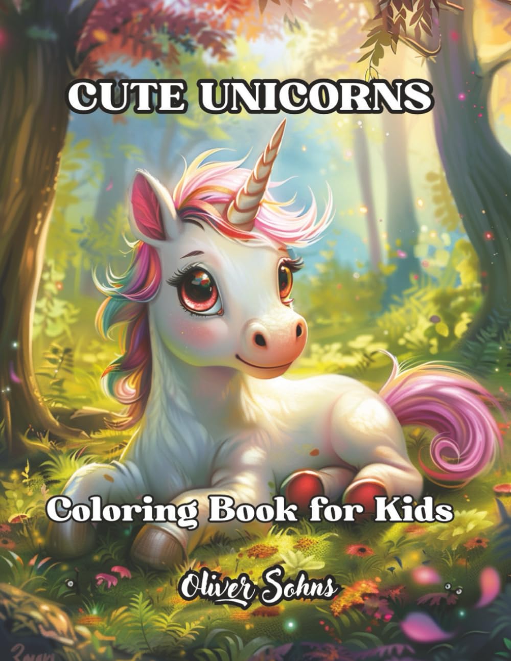 Cute Unicorns Colouring Book for Kids: 50 Magical Unicorns. Big, Fun and Easy Colouring Pages for Children, unicorn sketchbook for girls, cute & cuddly unicorn, cute unicorn stuff