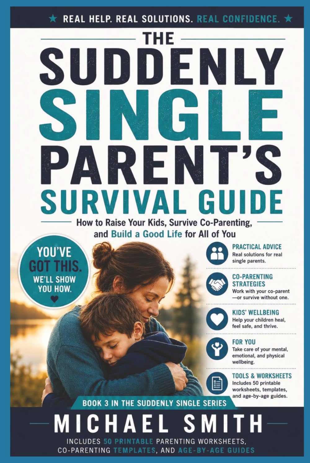 THE SUDDENLY SINGLE PARENT'S SURVIVAL GUIDE: How to Raise Your Kids, Survive Co-Parenting, and Build a Good Life for All of You (Suddenly Single Survival Series)