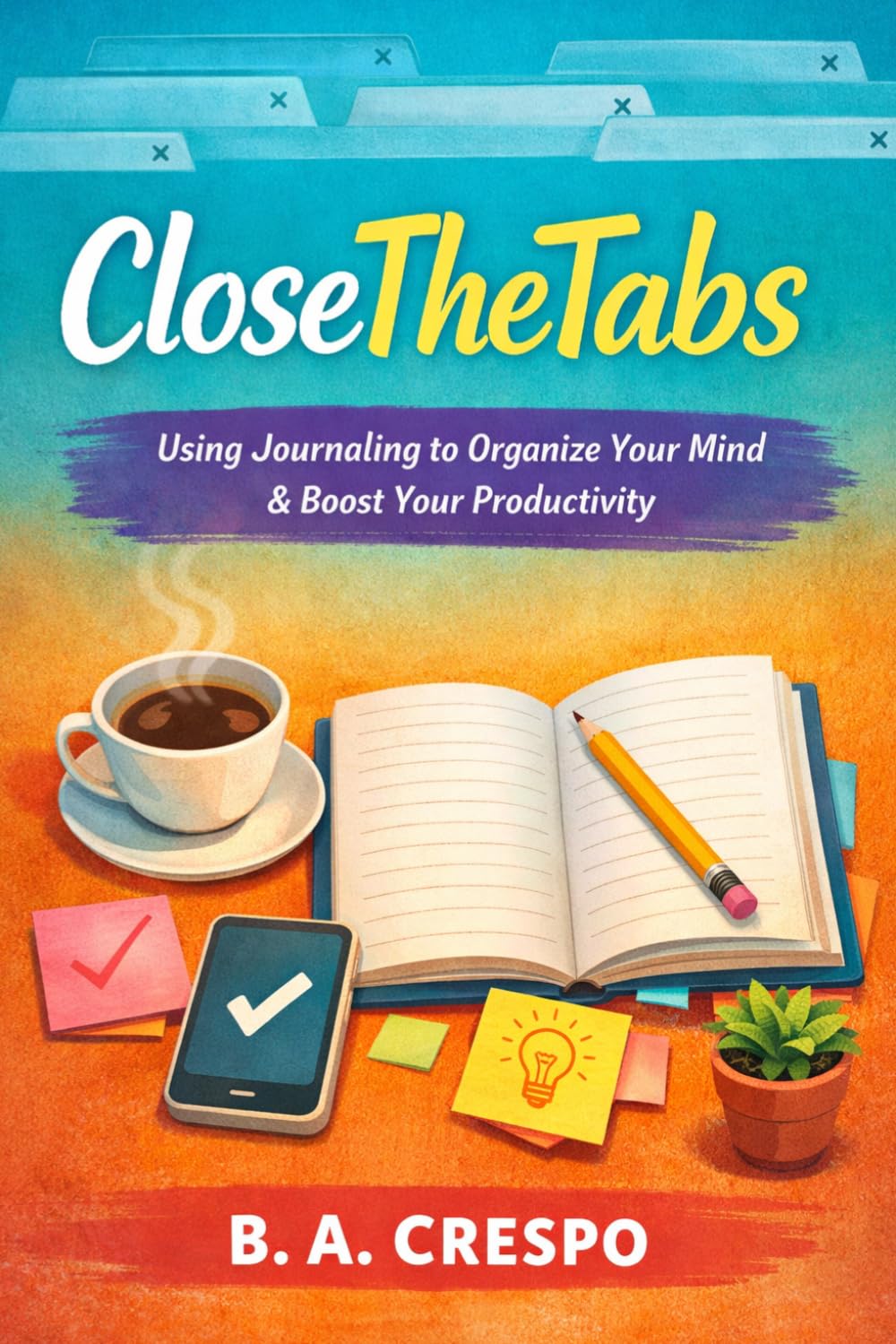 Close the Tabs: How Journaling Became My Brain's Solid State Drive — and How It Can Be Yours Too