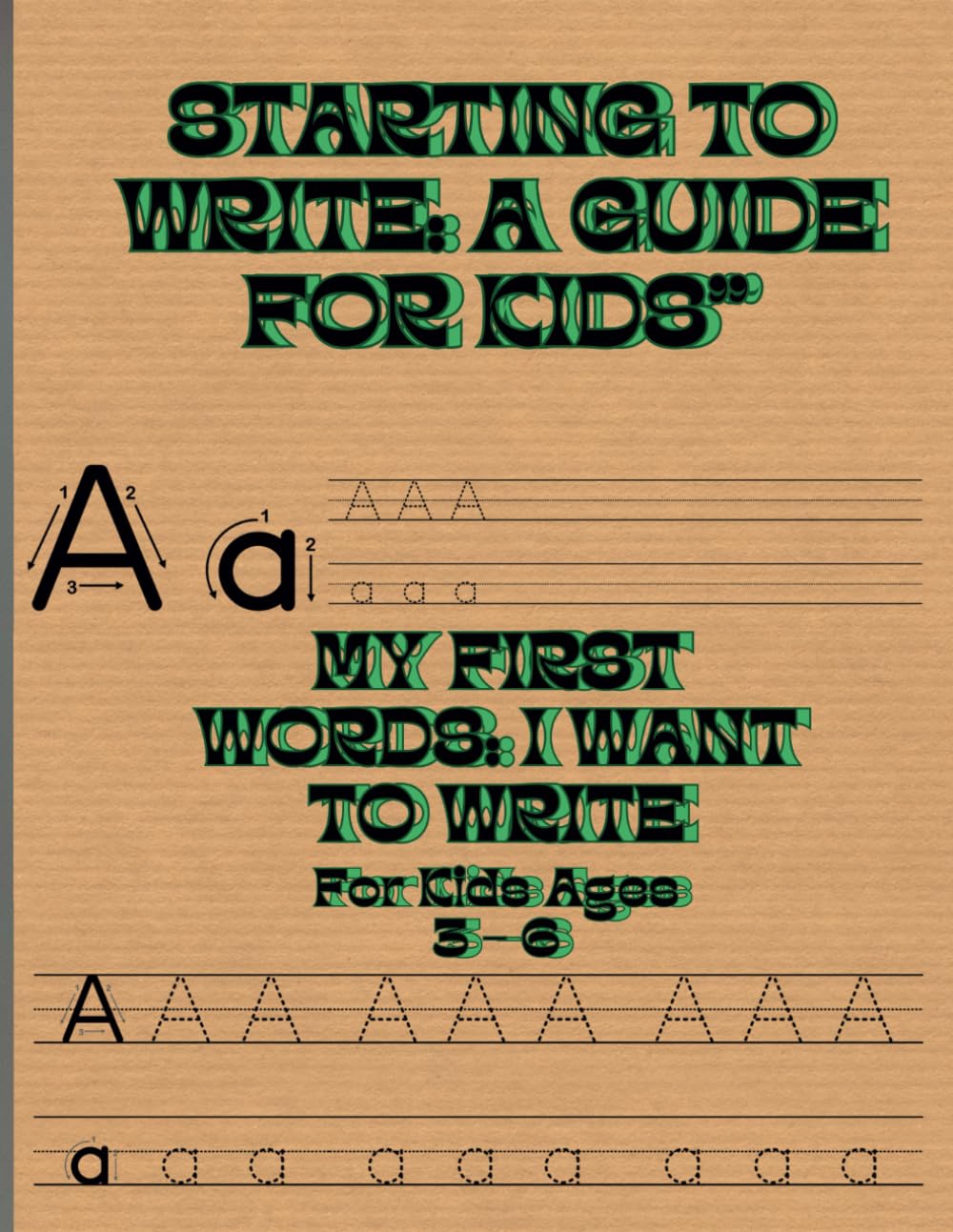 Starting to Write: A Guide for Kids: My First Words: I Want to Write