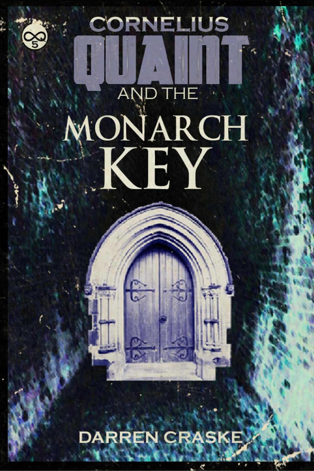 Cornelius Quaint and the Monarch Key (QUAINT CHRONICLES)