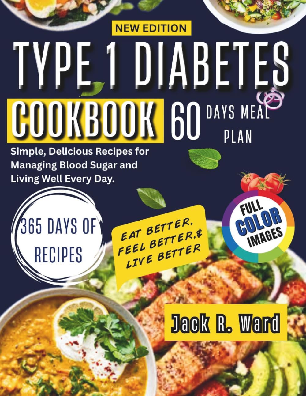 Type 1 Diabetes Diet Cookbook: Simple, Delicious Recipes for Managing Blood Sugar and Living Well Every Day.