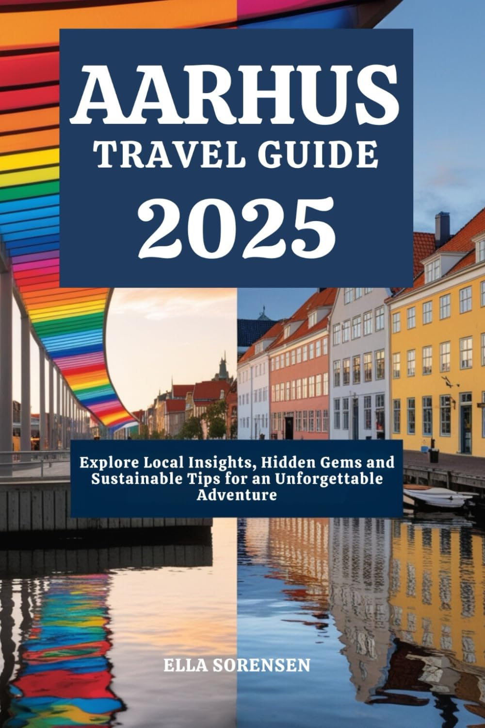 AARHUS TRAVEL GUIDE 2025: Explore Local Insights, Hidden Gems and Sustainable Tips for an Unforgettable Adventure