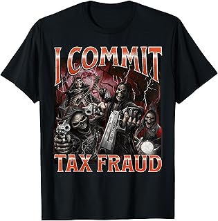 I Commit Tax Fraud Funny Hard Skeleton Meme Bootleg Graphic T-Shirt