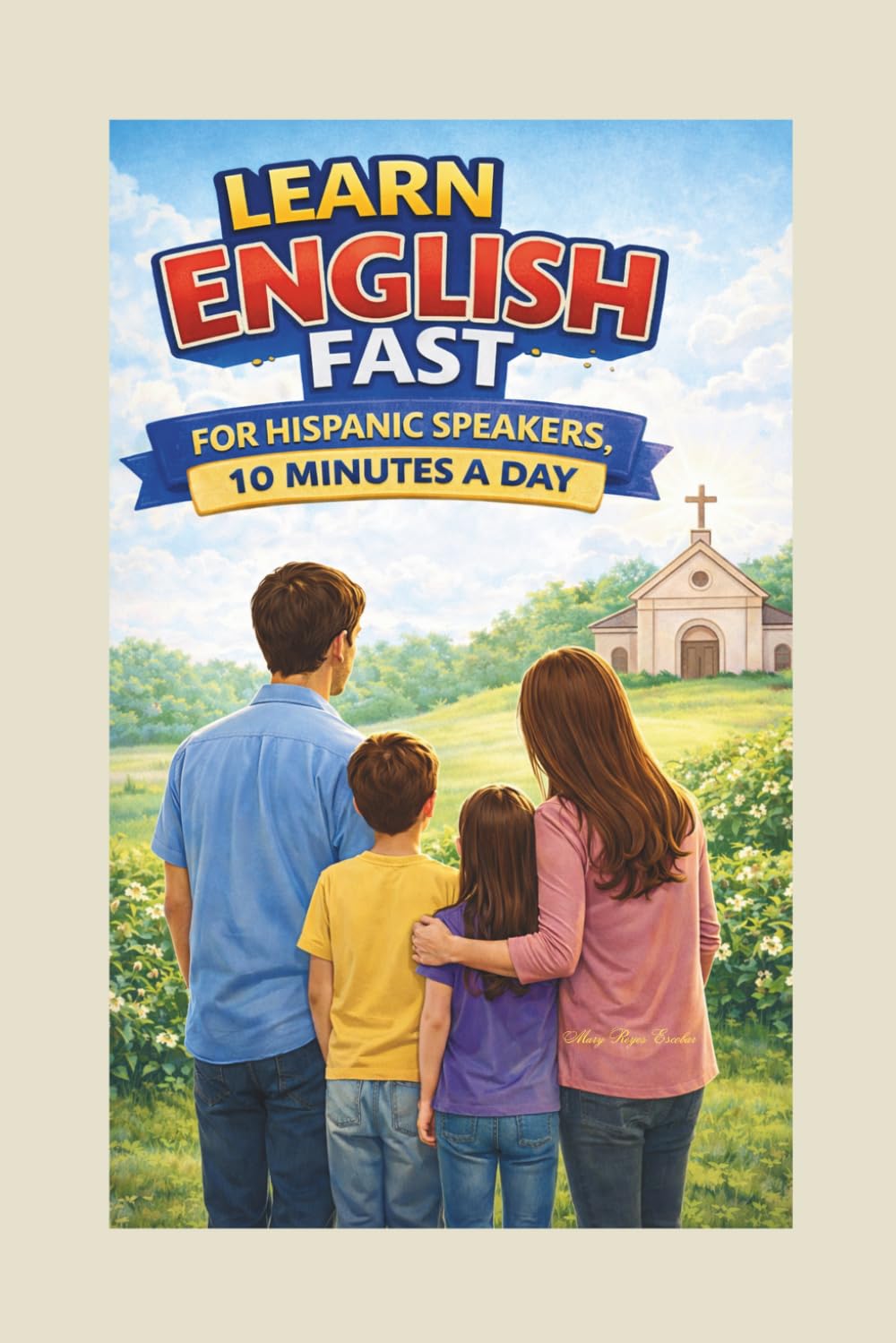 Learn English Fast for Hispanic Speakers – 10 Minutes a Day!: Beginner-friendly ESL