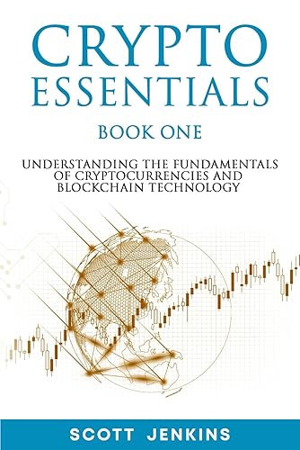 Crypto Essentials Book One: Understanding the Fundamentals of Cryptocurrencies and Blockchain Technology