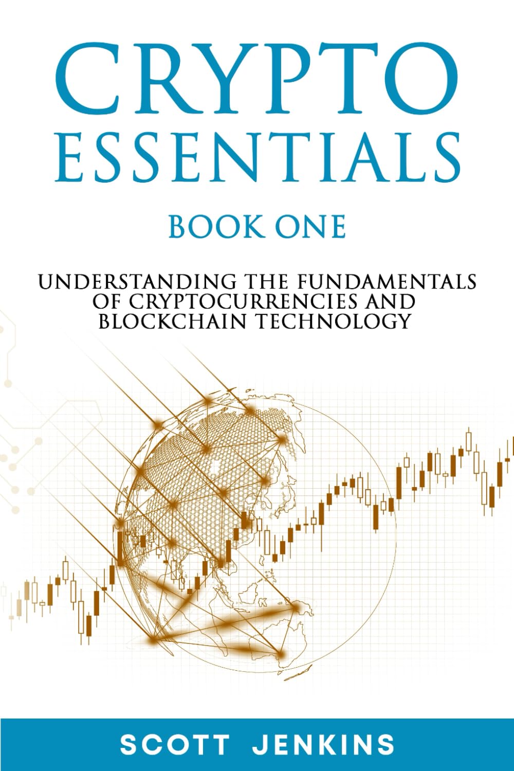 Crypto Essentials Book One: Understanding the Fundamentals of  Cryptocurrencies and Blockchain Technology: Amazon.co.uk: Jenkins, Scott:  9798333085160: Books