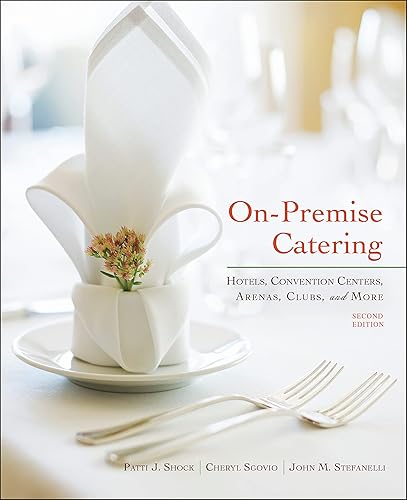On-Premise Catering: Hotels, Convention Centers, Arenas, Clubs, and More