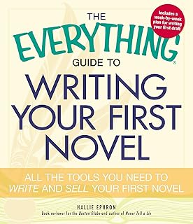 The Everything Guide to Writing Your First Novel: All the tools you need to write and sell your first novel (Everything®)