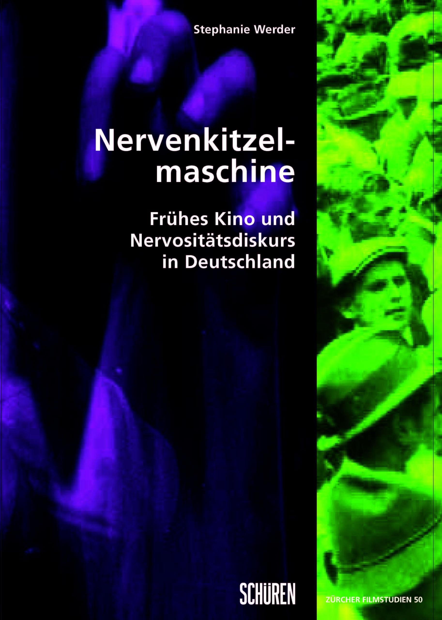 Nervenkitzelmaschine: Frühes Kino und Nervositätsdiskurs in Deutschland (Zürcher Filmstudien)