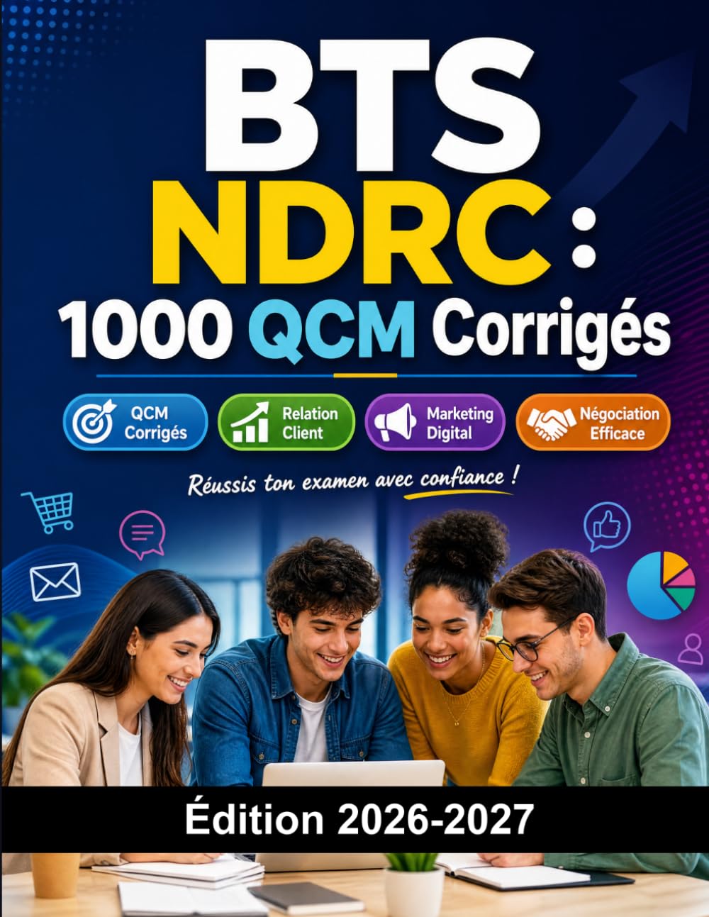 BTS NDRC : 1000 QCM Corrigés: Préparation Examen BTS Relation Client | Vente, Communication, Marketing Digital et Négociation