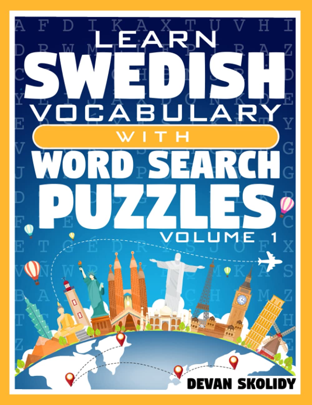 Learn Swedish Vocabulary with Word Search Puzzles Volume 1: Study Swedish Words with 108 Vocab Building Review Puzzles in Just Minutes