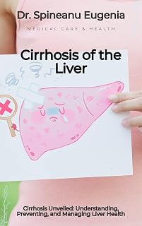 Cirrhosis Unveiled: Understanding, Preventing, and Managing Liver Health
