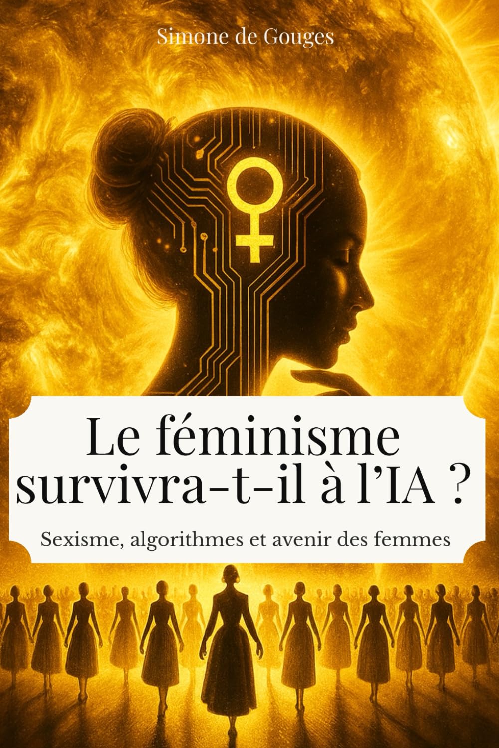 le feminisme survivra-t-il à l' ia: sexisme, algorithmes et avenir des femmes