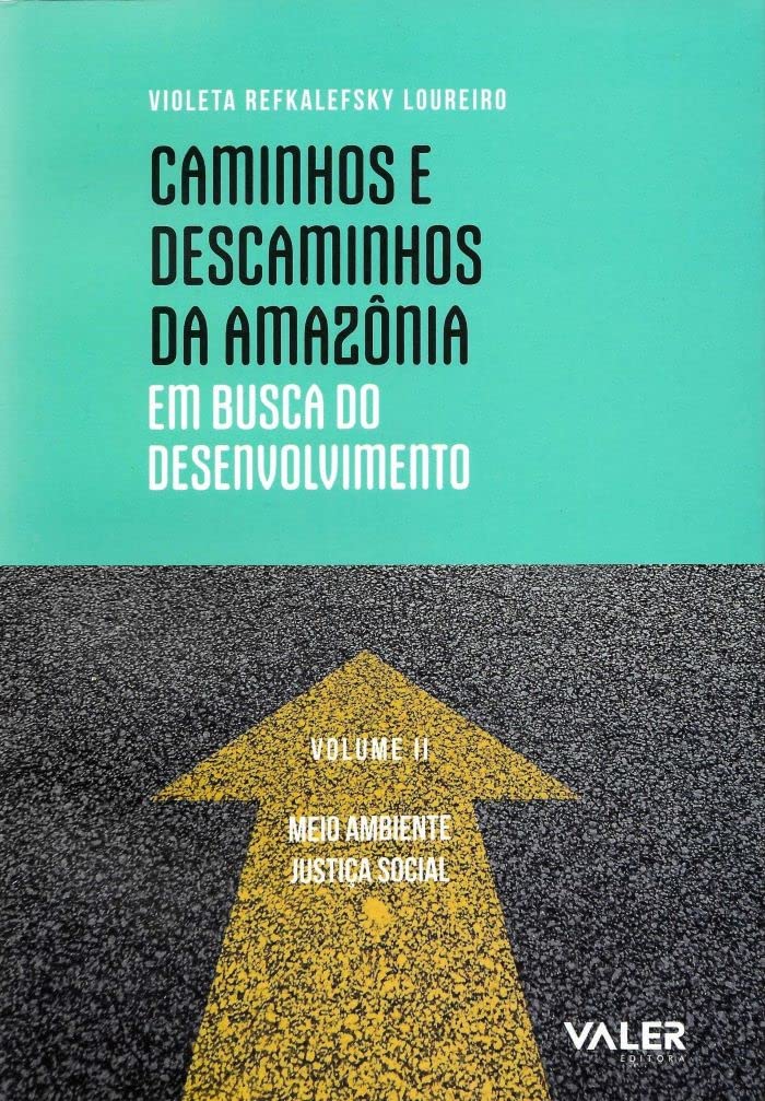 Caminhos e Descaminhos da Amazônia: Em busca do desenvolvimento