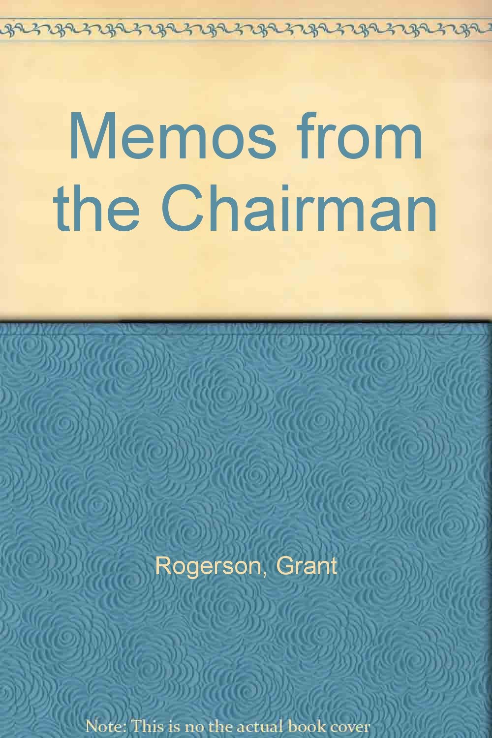 Memos from the Chairman Grant Rogerson Books