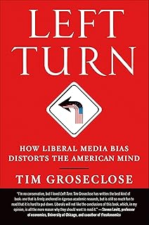 Left Turn: How Liberal Media Bias Distorts the American Mind