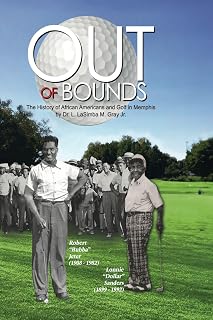 Out of Bounds: The History of African Americans and Golf in Memphis