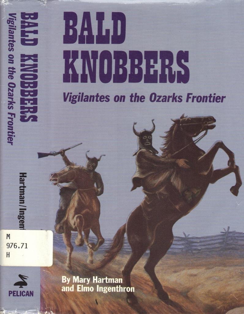 Bald Knobbers Vigilantes on the Ozarks Frontier Hartman, Mary