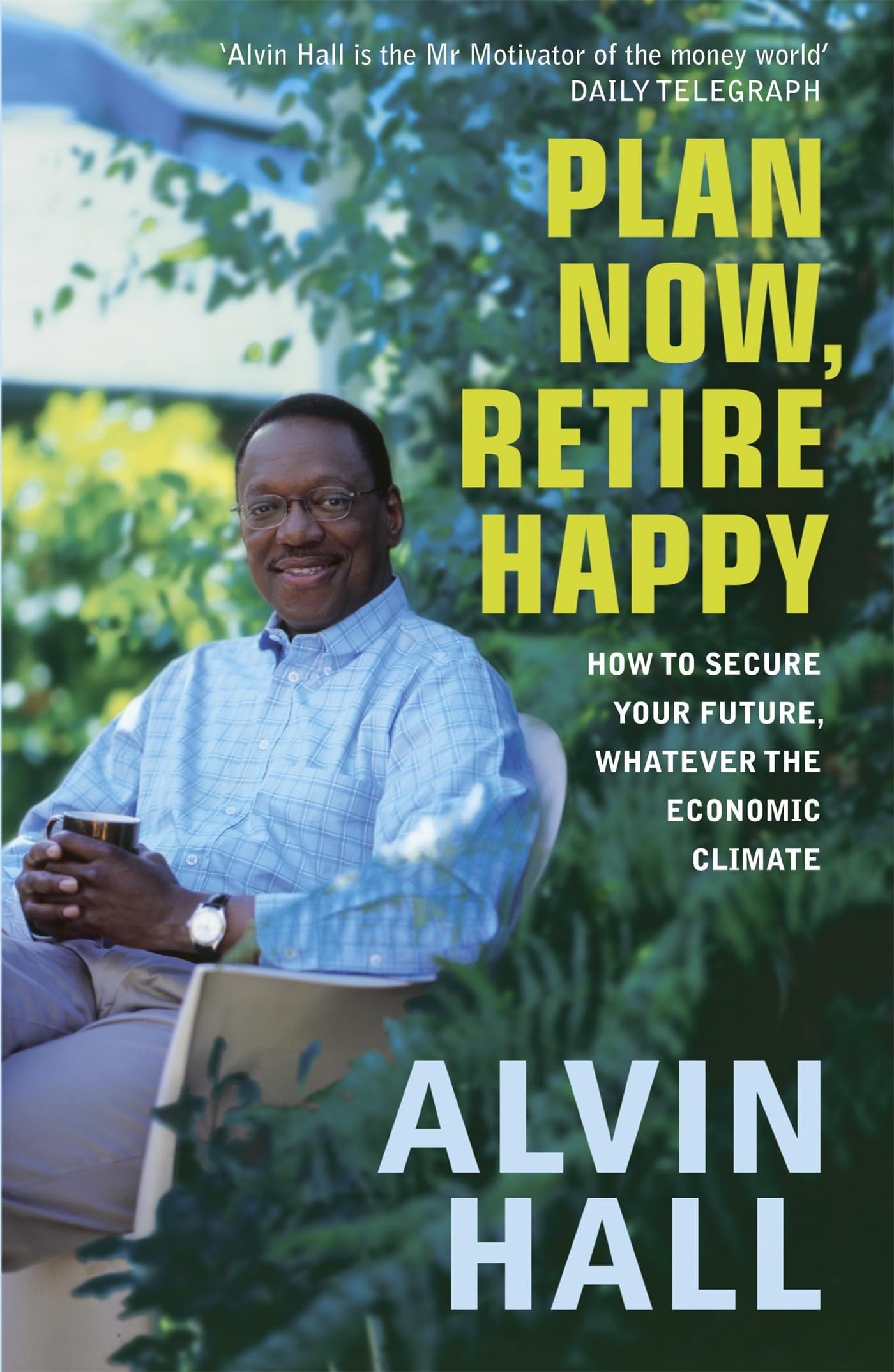 Plan Now, Retire Happy: How to Secure Your Future, Whatever the Economic Climate Paperback – March 31, 2010