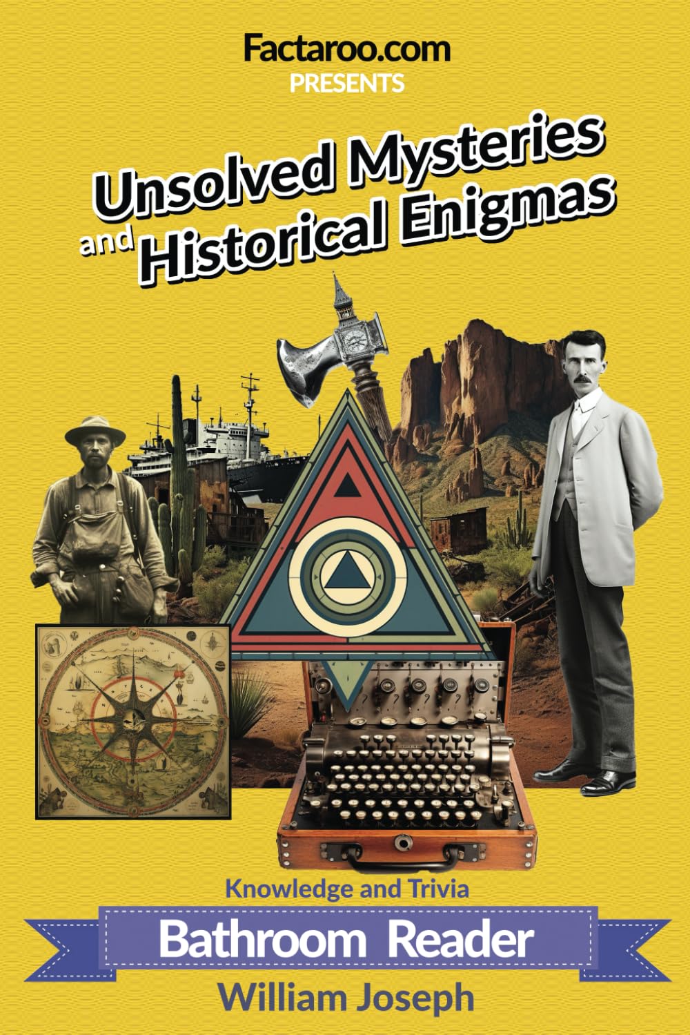 Unsolved Mysteries and Historical Enigmas: A Compelling Collection of Curiosity-Piquing Facts: Explore the world's most captivating unsolved ... to enigmatic archaeological finds.