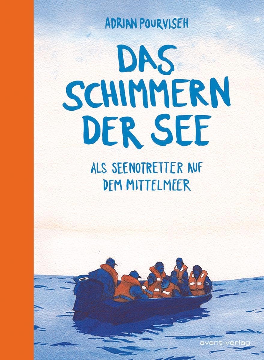 Avant-Verlag Gmbh Das Schimmern Der See: Als Seenotretter Auf Dem Mittelmeer