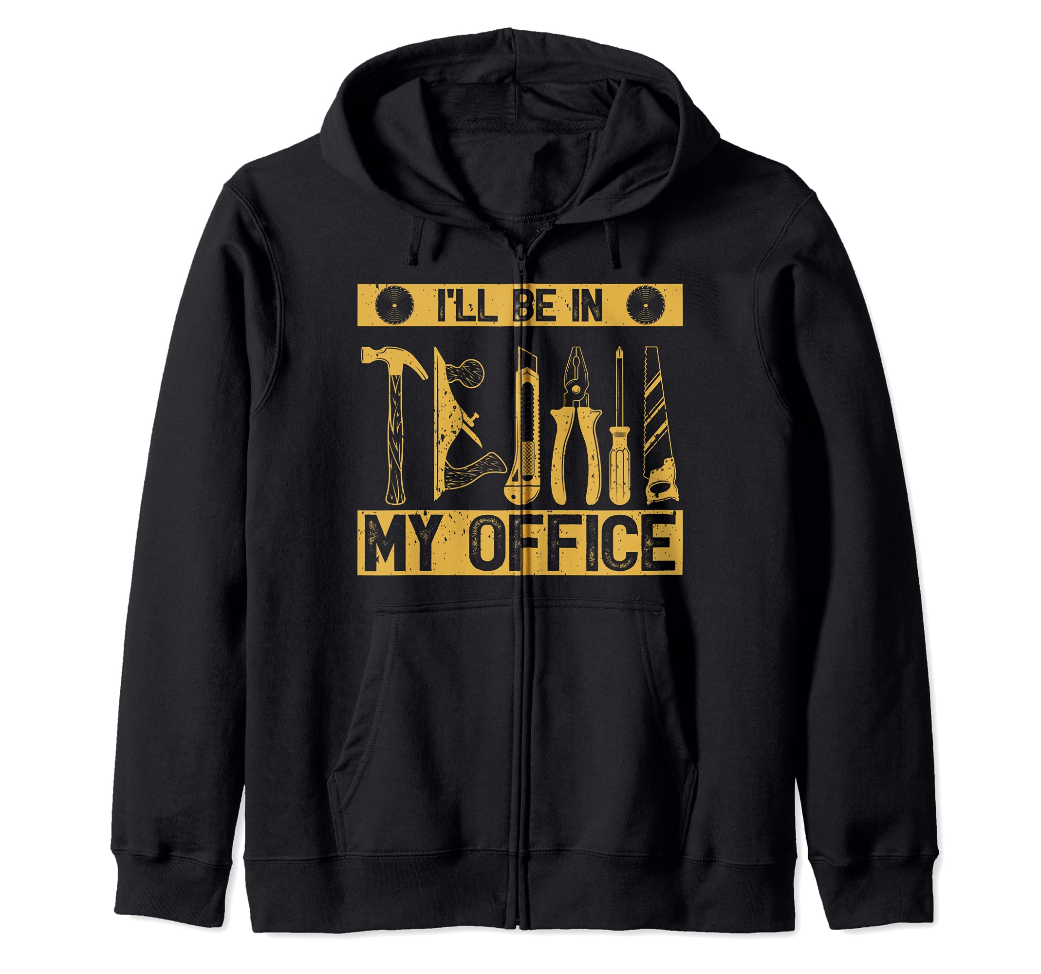 Funny Woodworking Tools I’ll Be In My Office Carpentry Zip Hoodie, Black