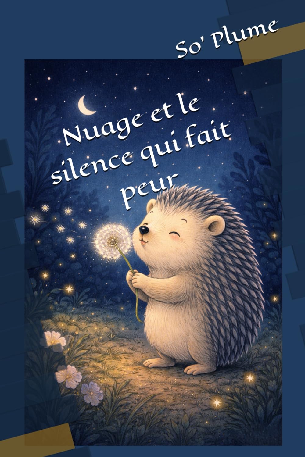 Nuage et le silence qui fait peur (Nuage le hérisson curieux)