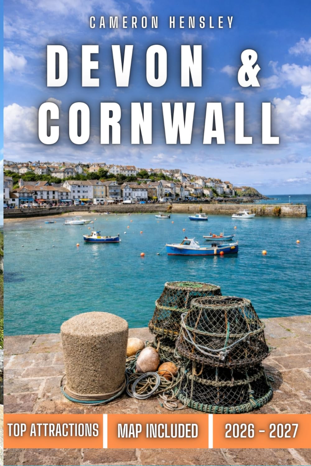 Devon & Cornwall Travel Guide: A Comprehensive Guide to the South West: Scenic Spots, Hidden Gems, and Must-See Attractions (Hensley Travel Series)