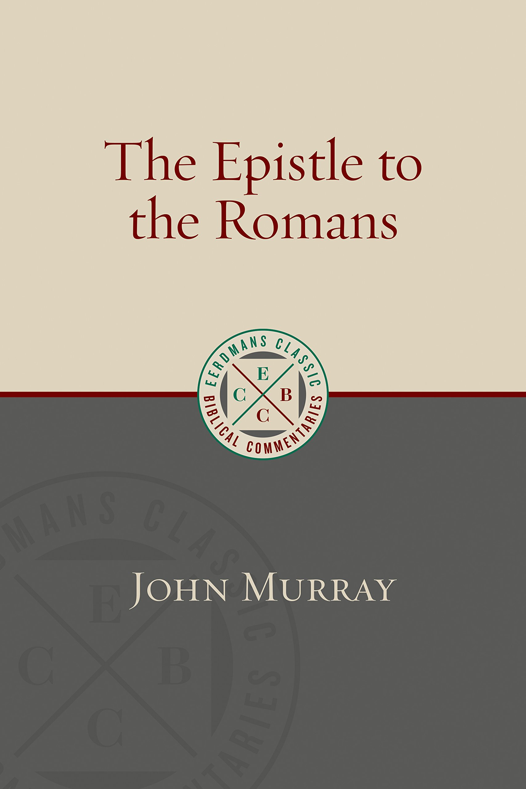 The Epistle to the Romans: The English Text With Introduction, Exposition and Notes (Eerdmans Classic Biblical Commentaries)