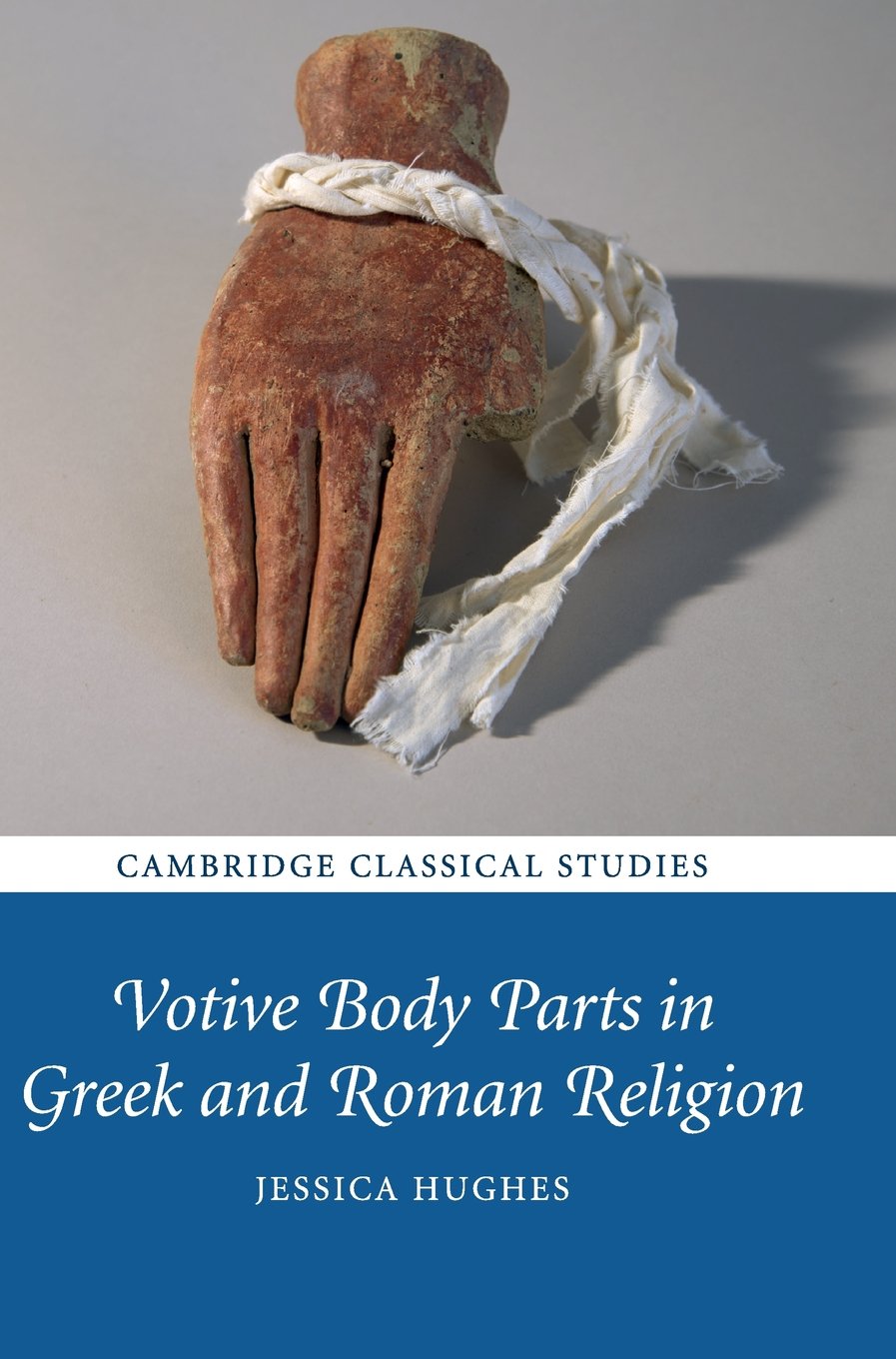 Votive Body Parts Greek Roman Religion Jessica Hughes 9781107157835 Cond=LN:NSD