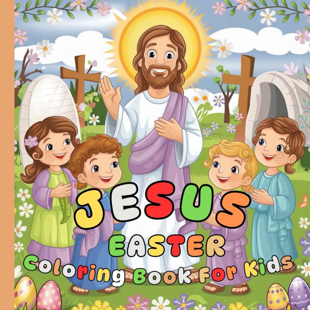 Jesus Easter Coloring Book for Kids: A Fun and Inspirational Christian Activity for Learning the Resurrection Story