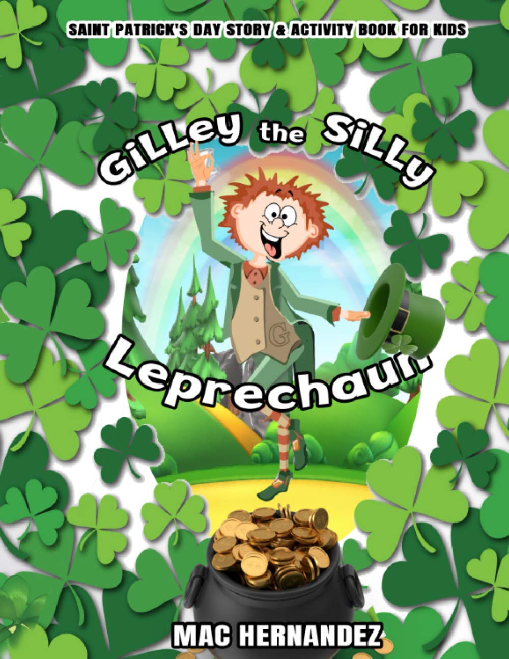 Gilley The Silly Leprechaun: Saint Patrick's Day story and activity book for kids