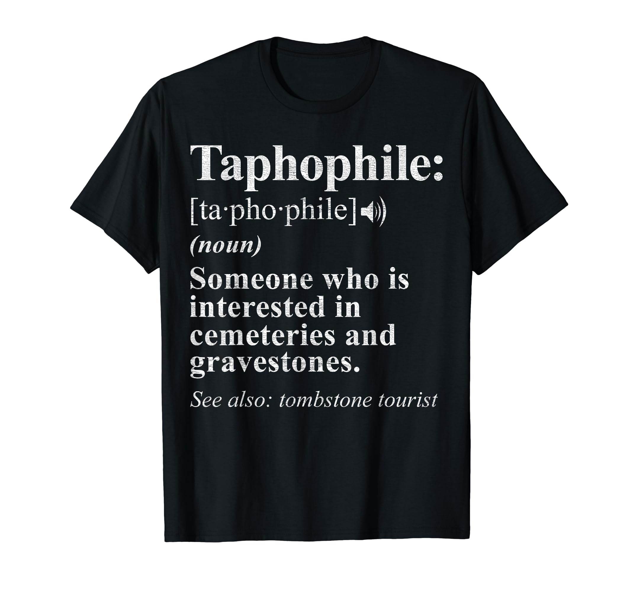 Taphophile SouvenirsTaphophile Definition - Cemetery, Gravestone Lover T-Shirt