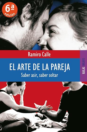 El Arte de la Pareja. Saber Asir Saber Soltar