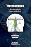 Metabolomics: Practical Guide to Design and Analysis (Chapman & Hall/CRC Computational Biology Series)