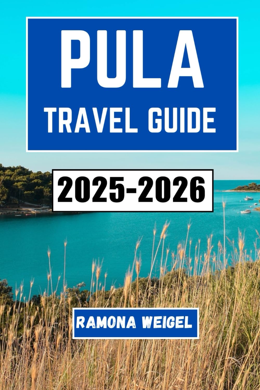 PULA TRAVEL GUIDE 2025-2026: Explore Ancient Amphitheaters, Coastal Wonders, Local Cuisine, and Vibrant Cultural Traditions in Croatia’s Historic Seaside Town