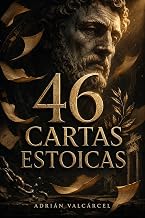 46 cartas estoicas: Para los días en que pierdes el centro - Cómo soltar lo que no controlas, actuar con claridad y vivir con propósito