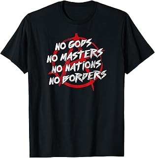 No Gods No Masters No Nations No Borders, Anarchy, Anarchist T-Shirt