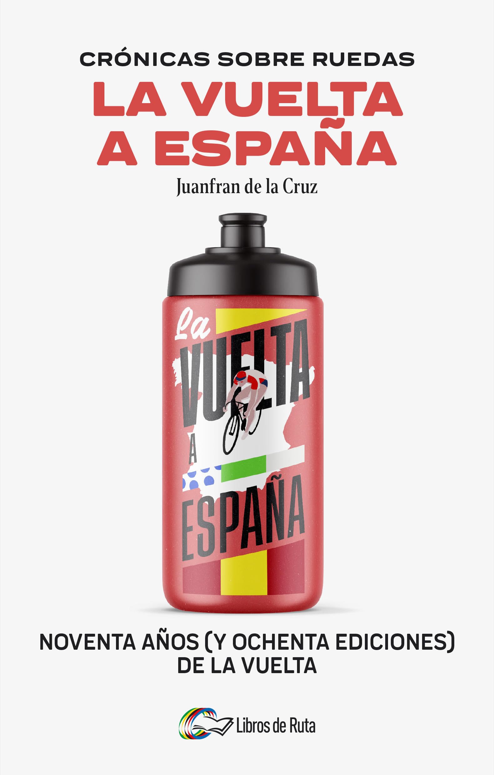 Cronicas Sobre Ruedas: La Vuelta a España: La Vuelta a España/ the Tour of Spain (Ciclismo)