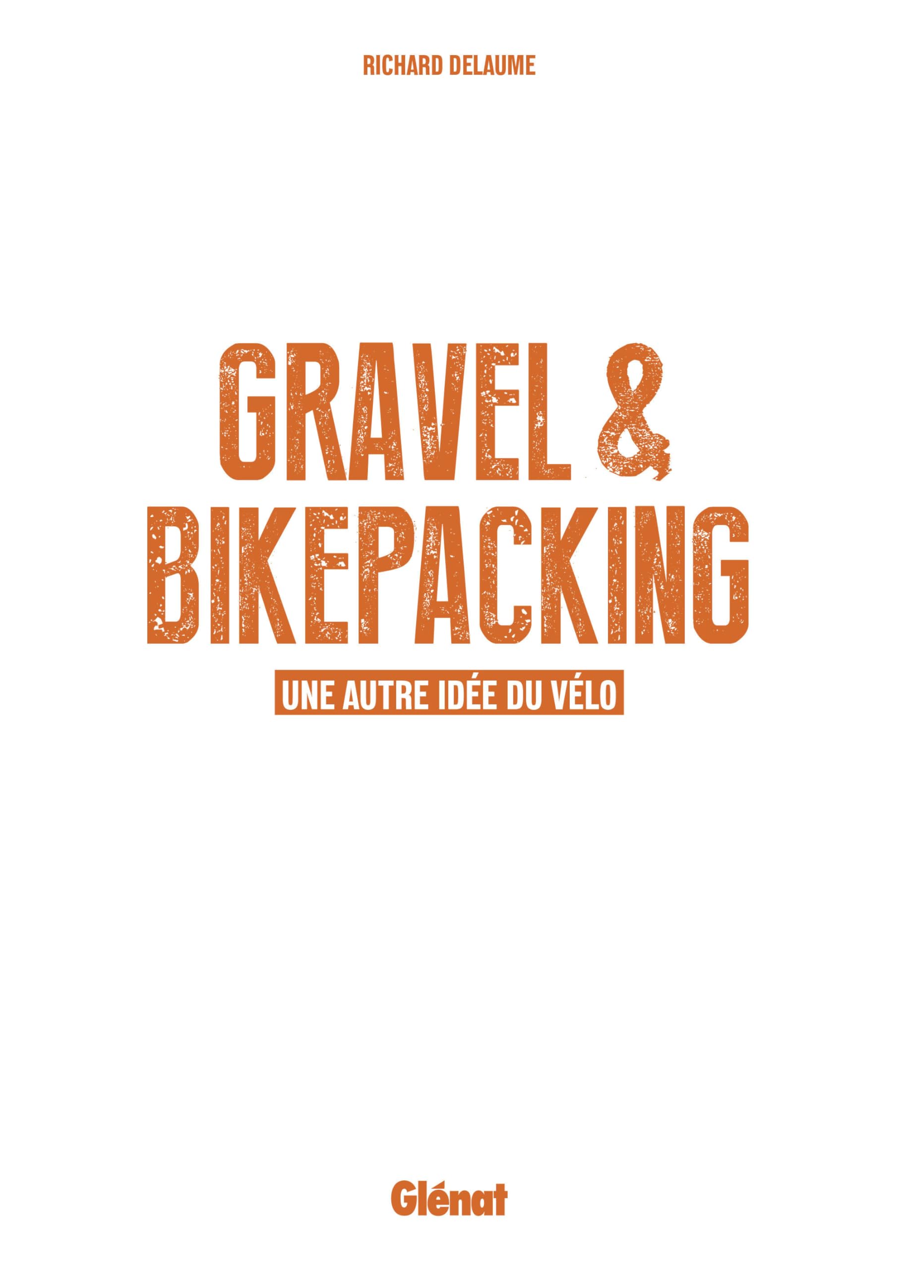 Gravel & Bikepacking: Une autre idée du vélo